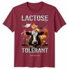 Lactose Tolerant Funny Unisex T Shirt Tee Humor Slogan Graphic Top