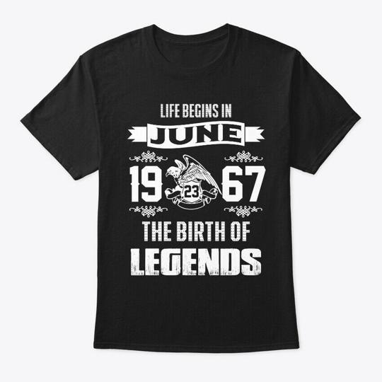 

Legend Born In June 23rd 1967 T-T-Shirt Made in the USA Size S to 5XL 4XL