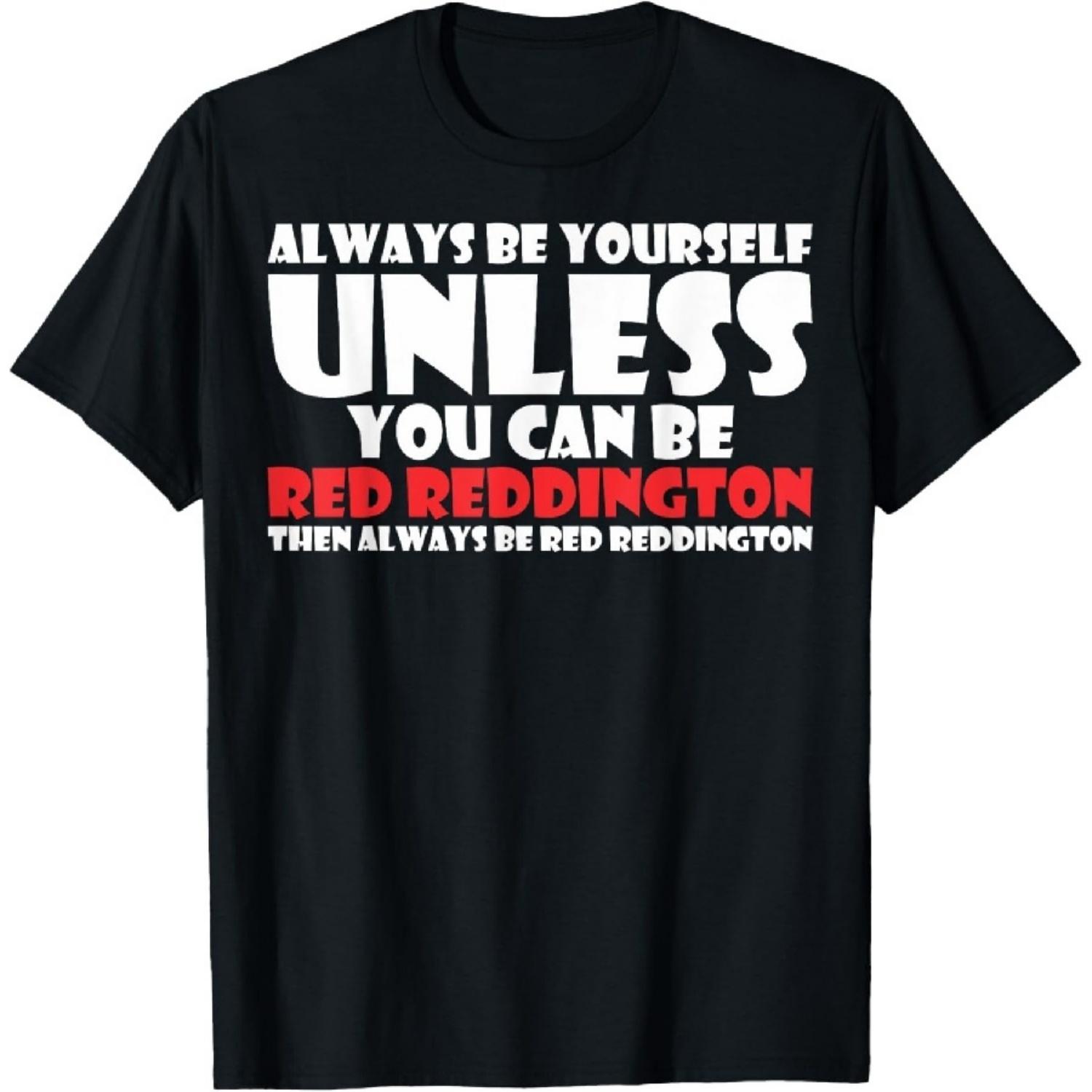 

Always Be Yourself Unless You Can Red Reddington T-Shirt T-Shirt XXXXXL чёрный