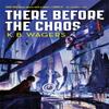 There Before the Chaos by K. B. Wagers Paperback Book 9780356512372