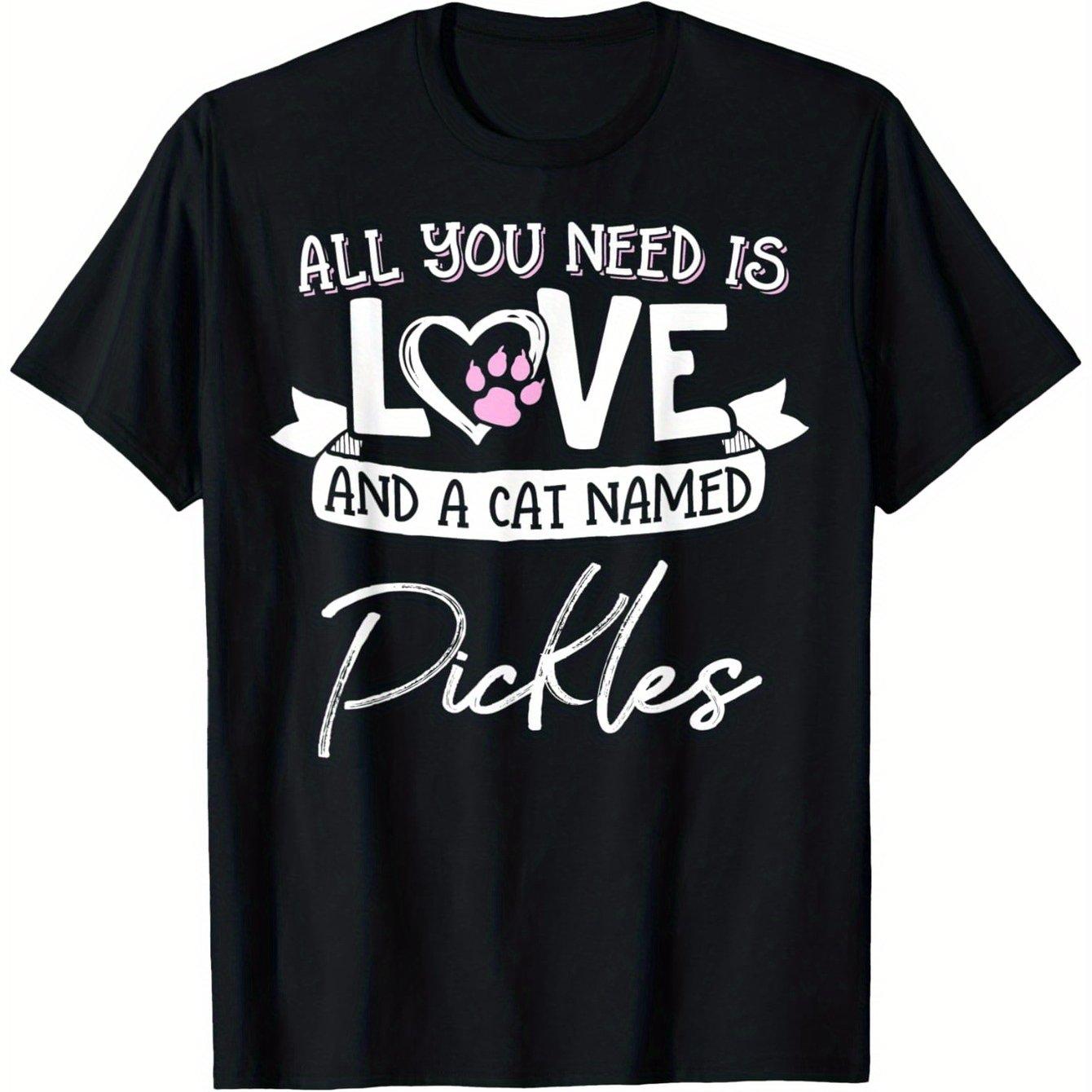 Cat Named Pickles Love Graphic Tee Soft Cotton Crew Neck T-Shirt for Cat Lovers 4XL
