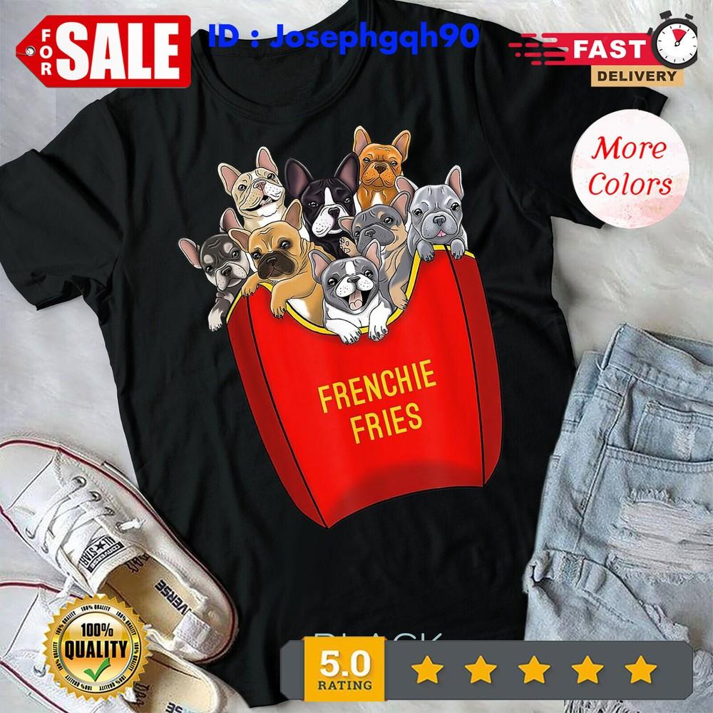 2025/Frenchie Fries Shirt French Bulldog Dog Mom Dog Dad Cute T-Shirt Unisex T-s Unisex T-Shirt S