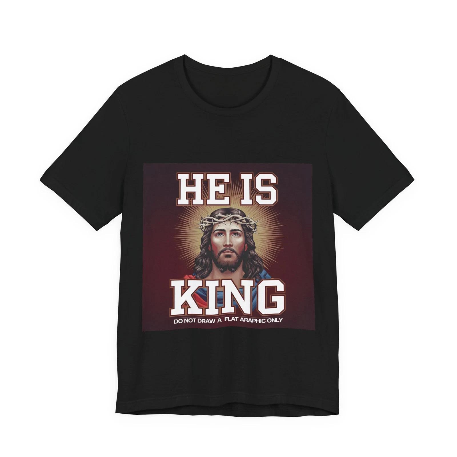 He Is King Jesus Unisex T-Shirt Christian Faith Patriotic Te XL