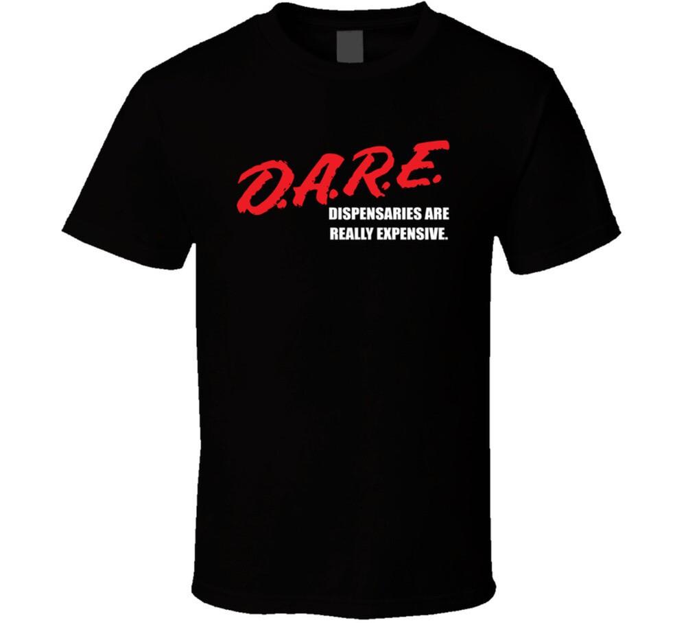 

Dare Dispensaries Are Really Expensive Funny Parody T Shirt 2XL