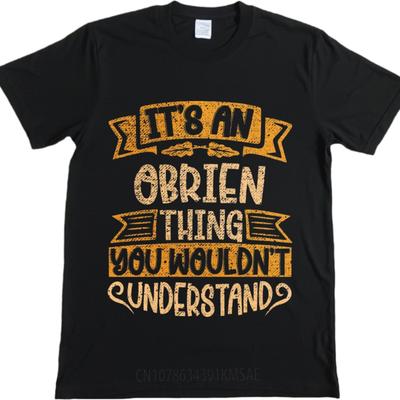 Summer Top Relaxed Fit For Man Oneck Tshirt Brand Its An OBrien Thing You Wouldnt Understand Classic For Her Tee Shirt