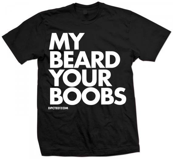 NEW My BEARD your BOOBS T Shirt FUNNY Shirt LICENSED DPCTED 4XL