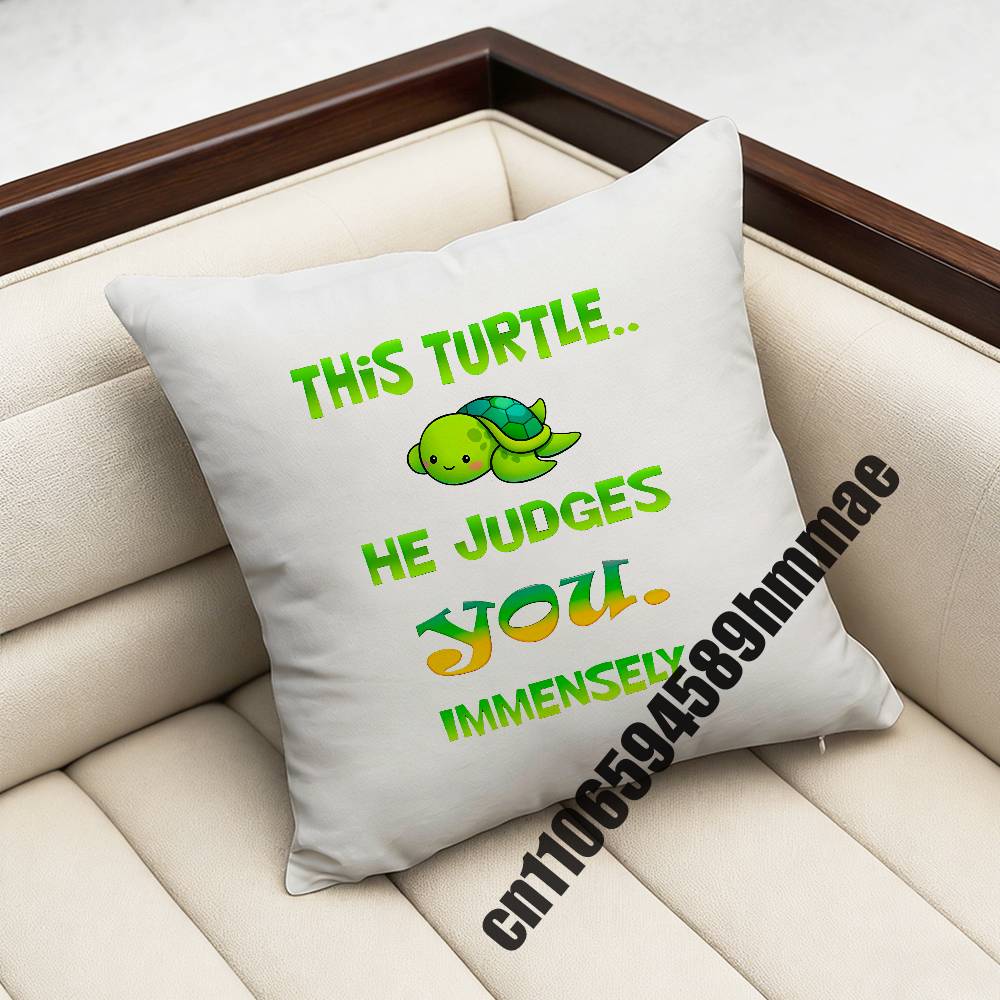 

For This turtle he judges you Throw Pillow Case Sham 45x45cm Decoration Square Sofa Pillowcase Pad Cover 30x30cm