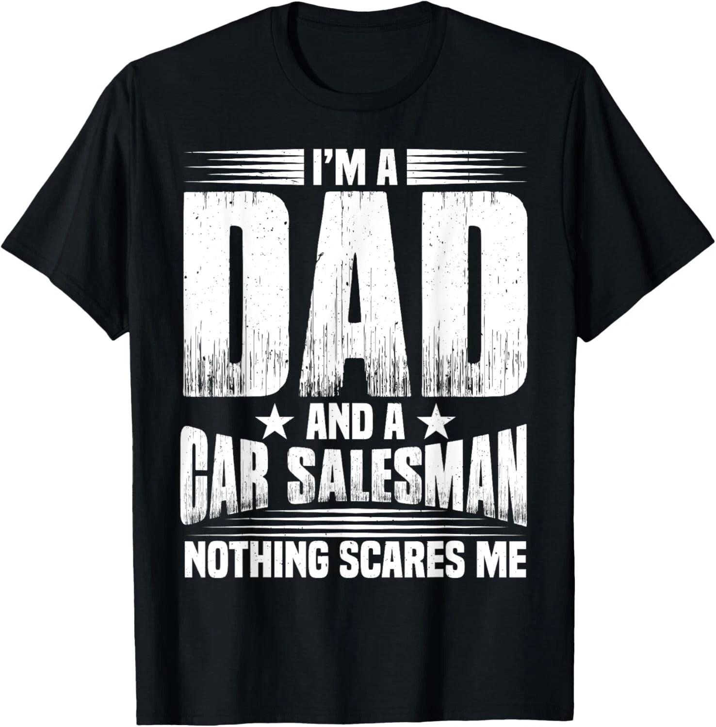 

I_m A Dad And Car Salesman Car Dealer Tee Gift Unisex T-Shirt 2XL