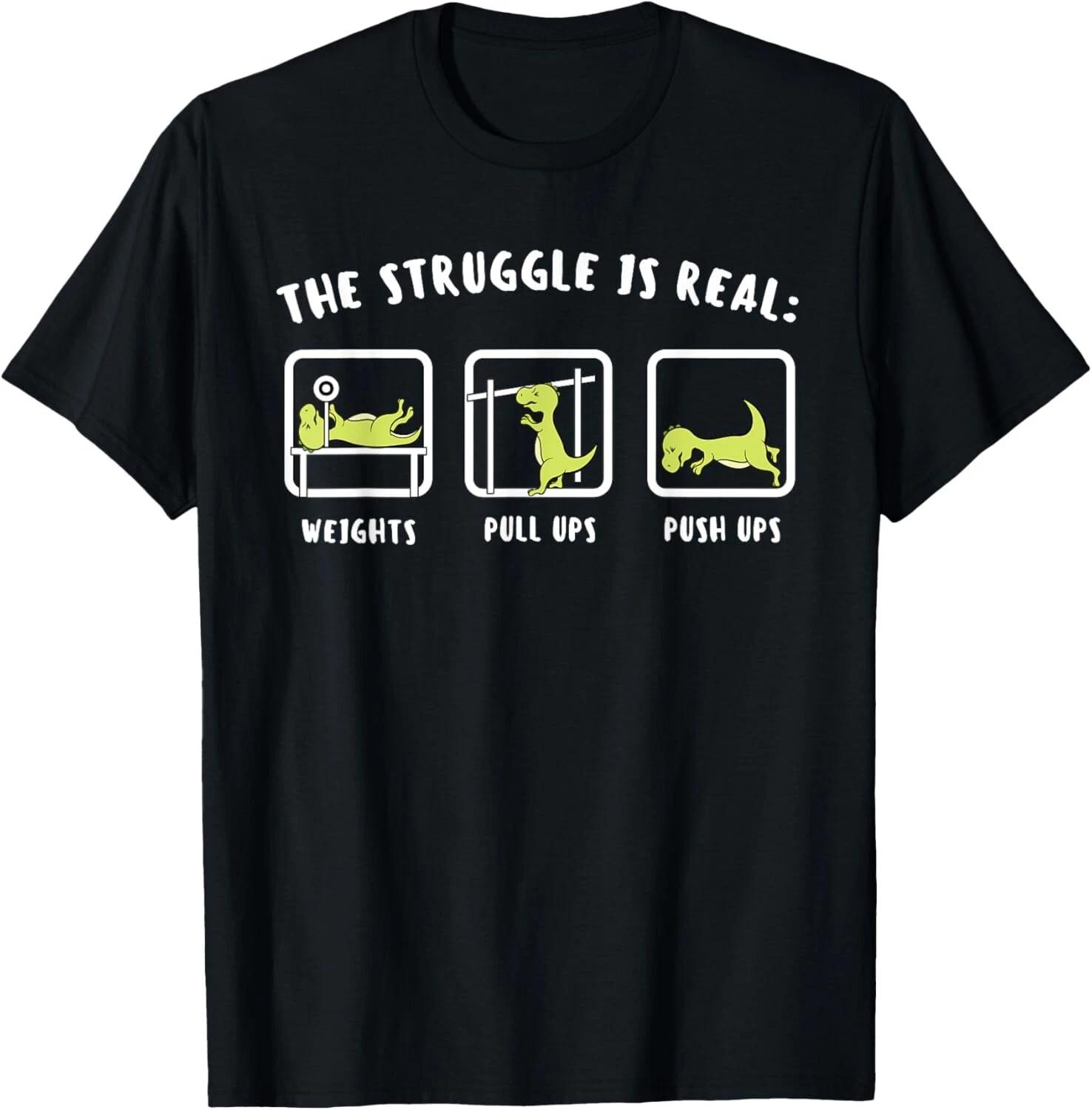 The Struggle Is Real Dinosaur Fitness T-Rex Gym Lover T- Shirt M