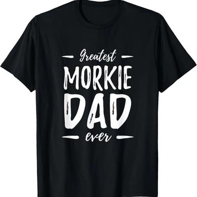 Greatest Morkie Dad Shirt Funny Dog Dad Gift Idea T-Shirt