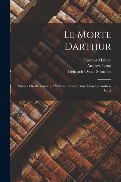Kniha Le Morte Darthur : Studies On the Sources / With an Introductory Essay by Andrew Lang