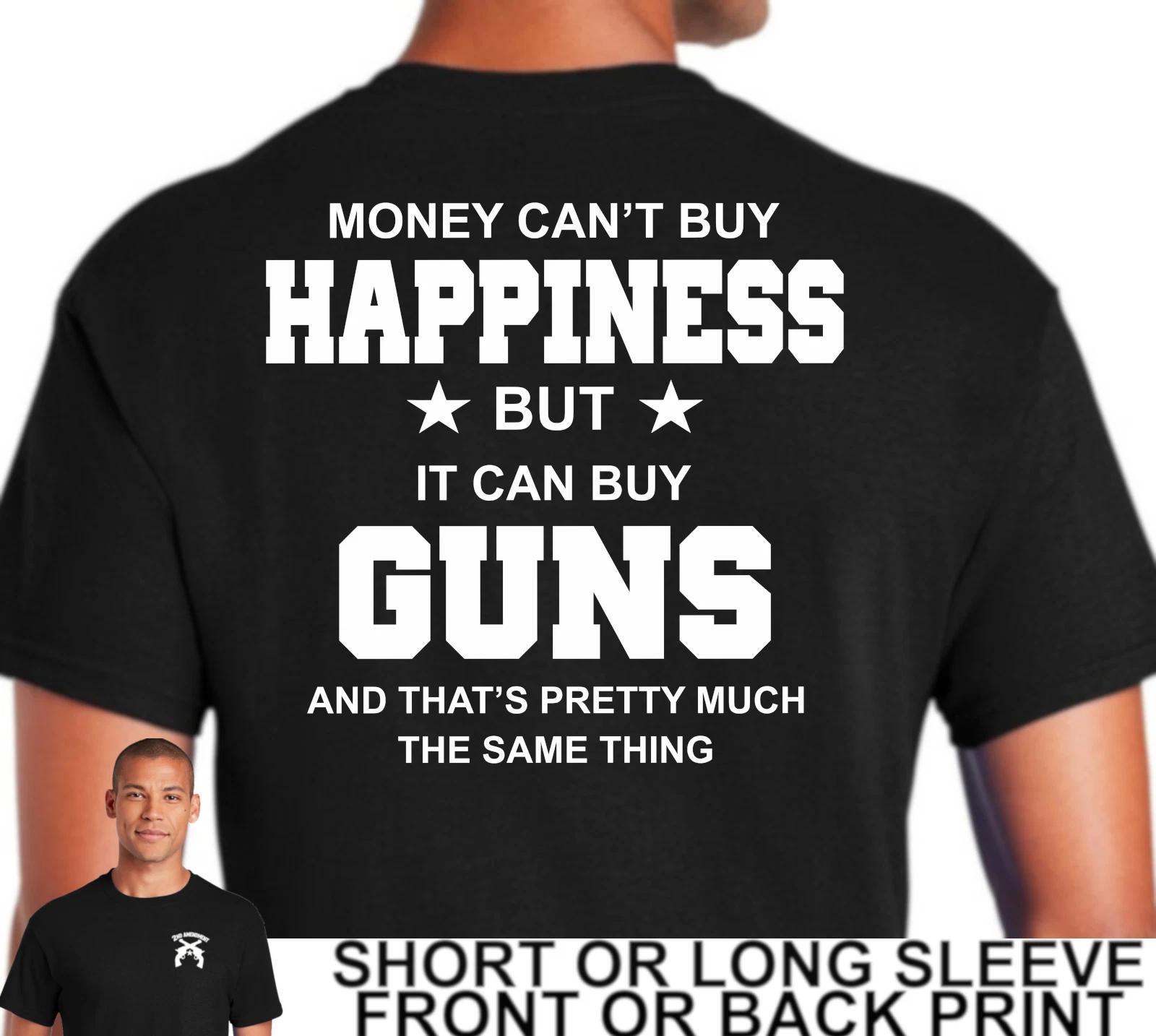 Funny 2nd Amendment Money Cant Buy Happiness But It Can Buy Guns Mens T Shirt XL