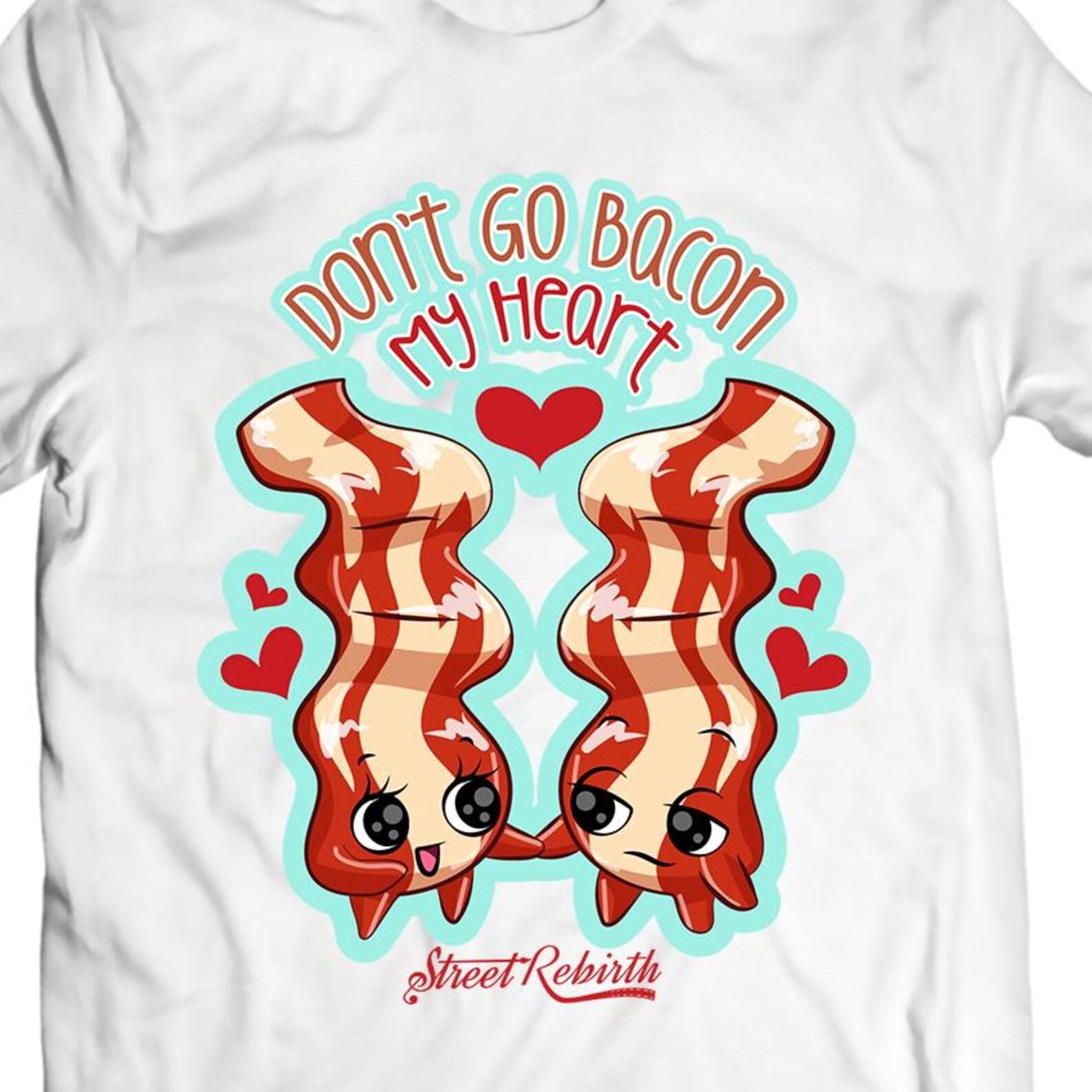 Funny Bacon Pun Shirt, Kawaii Foodie Valentines Gift S
