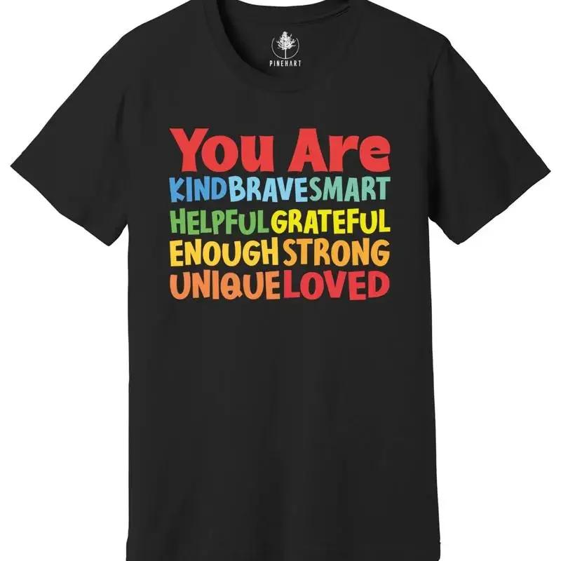 You Are Kind Shirt Brave Smart Helpful Grateful Enough Strong Unique Loved Tsh
