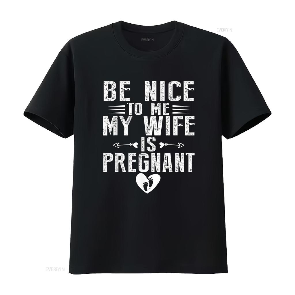 Mens Be Nice To My Wife Is Pregnant T Shirt Black vintage Washed streetwear homme fashion designer clothes Slightly Casual