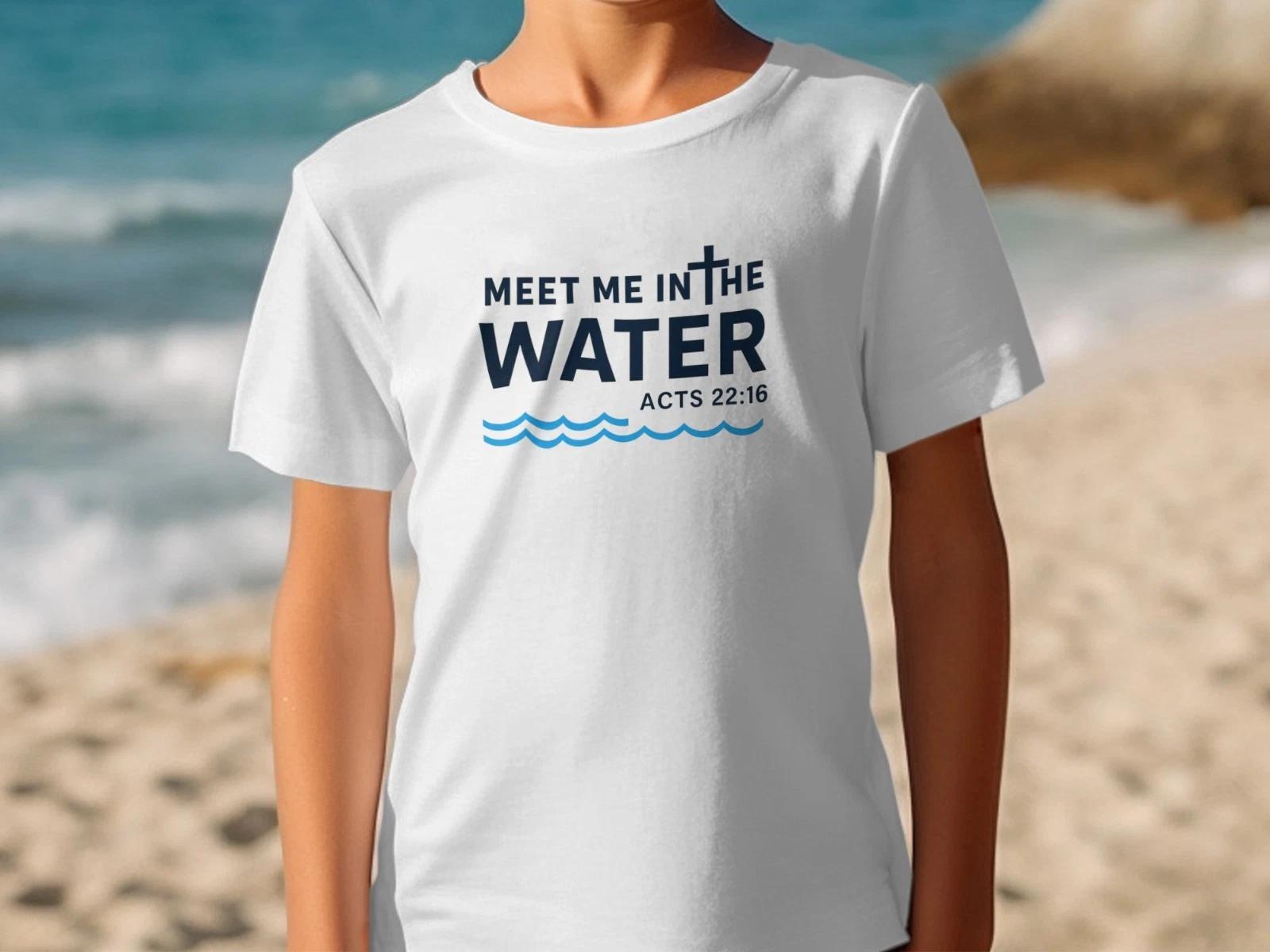 Meet Me in the Water Acts 22:16 Kids Baptism Shirt Youth Christian Bible Verse L