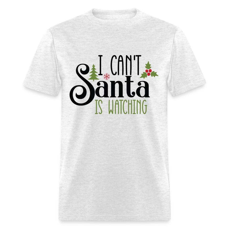 I Can t Santa Is Watching T-Shirt L