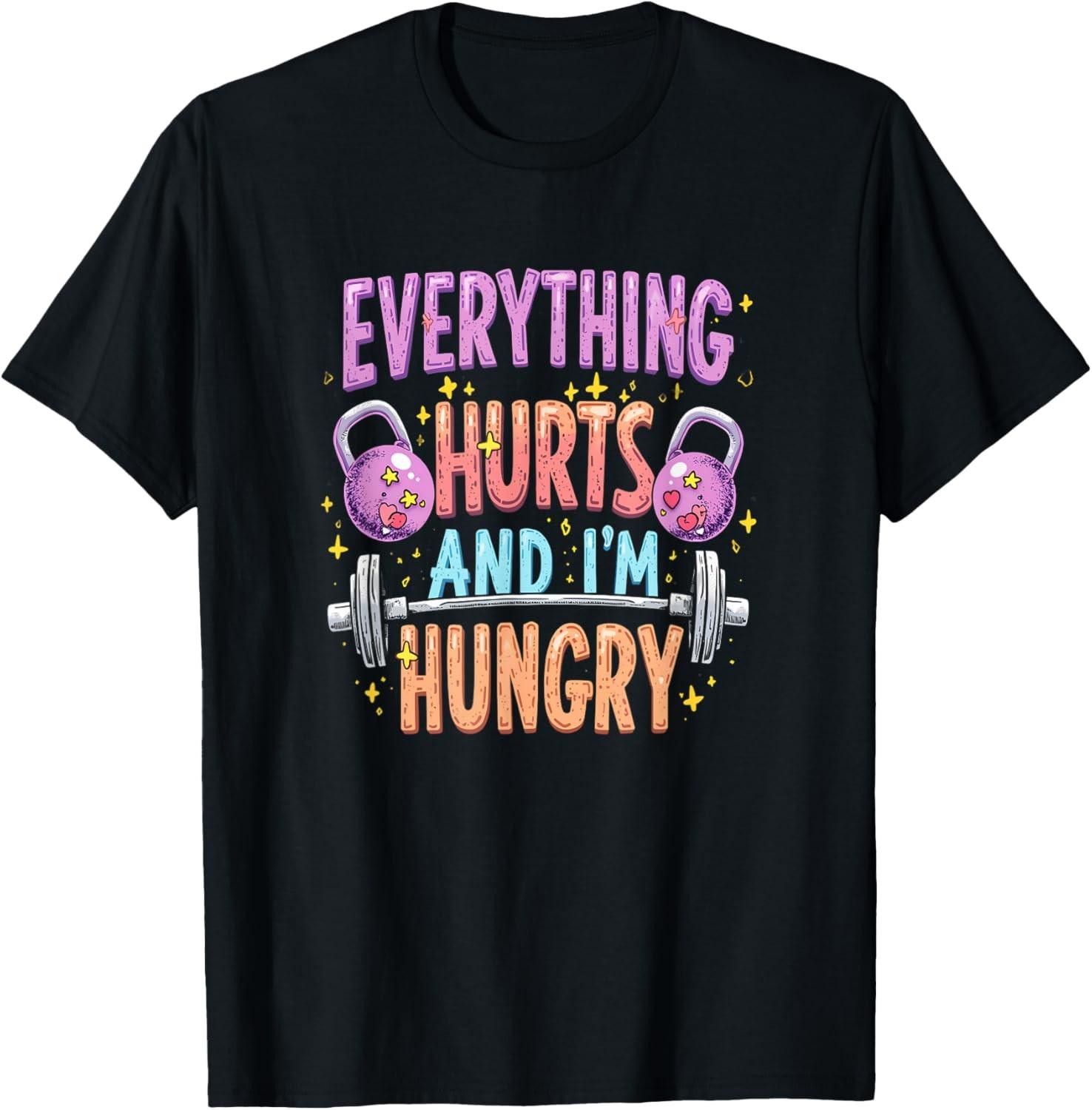 Everything Hurts I m Hungry Funny Workout Women Men 0CT8LY T-Shirt S разноцветный