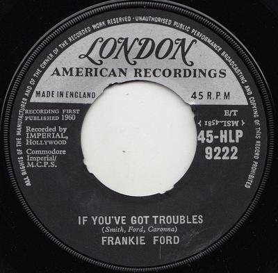 7inch Record FRANKIE FORD - If You've Got Troubles / You Talk T 45HLP9222 London Records, 1960 UK Rock Used