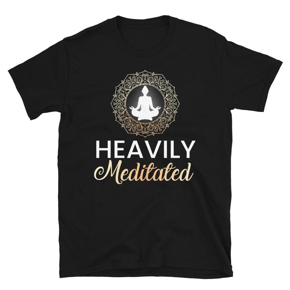 Heavily Meditated Sassy Sarcastic Yoga Joke L