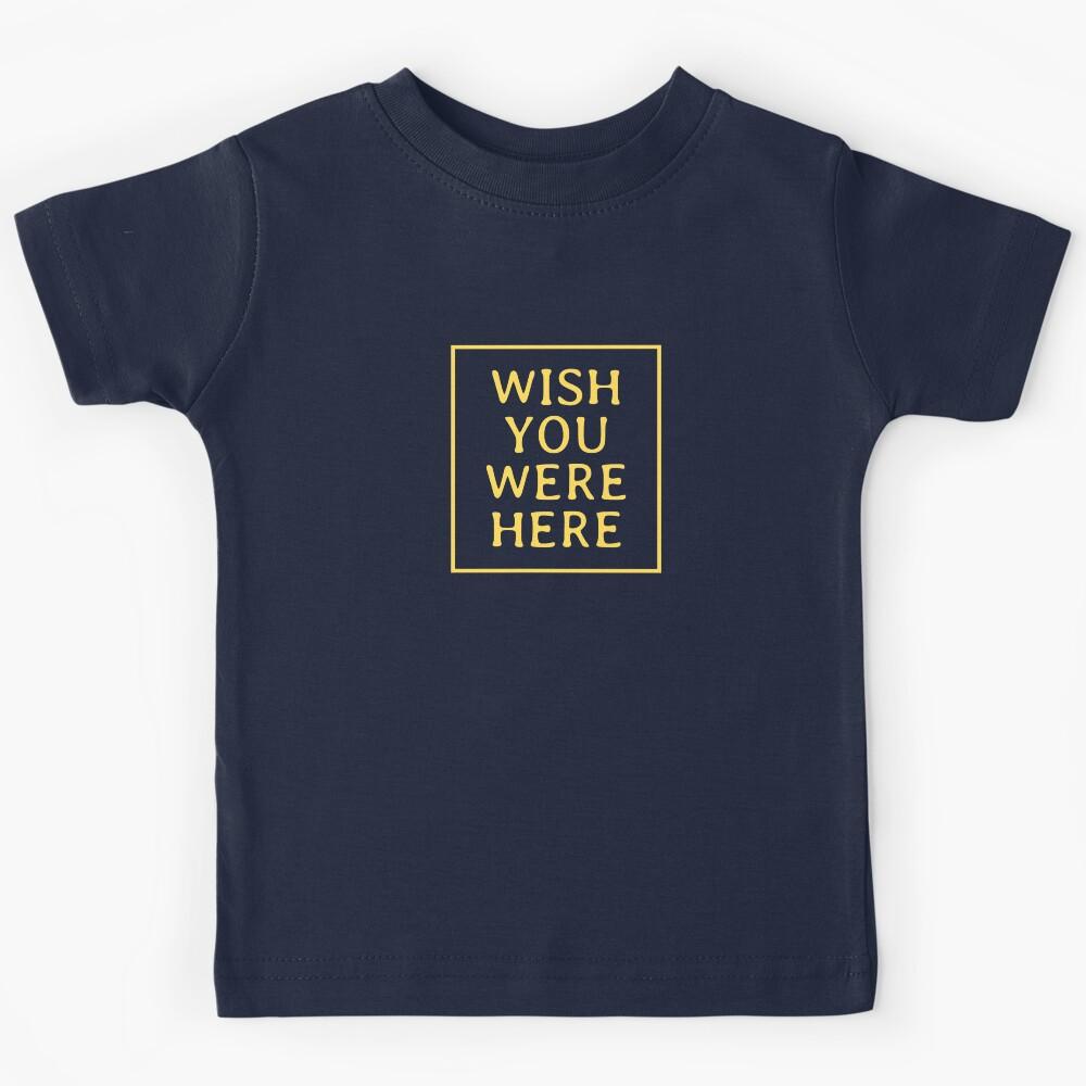 Wish You Were Here 2 Kids T-Shirt 140