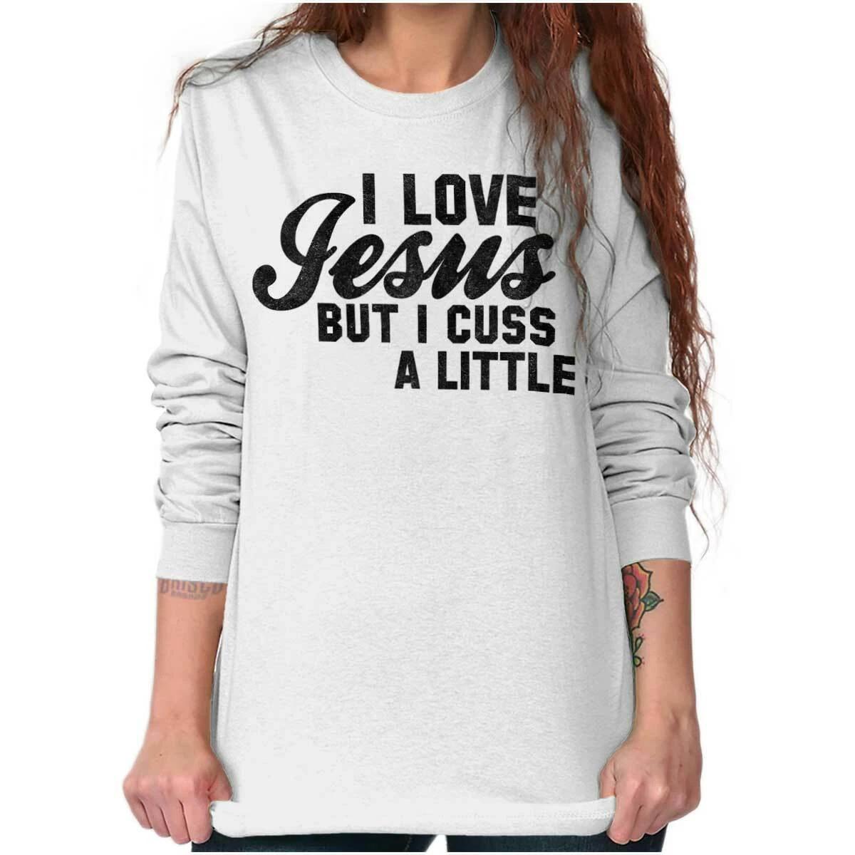 Christian I Love Jesus But I Cuss A Little Long Sleeve T Shirt Tees For Women XS