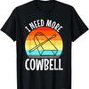 Gotta Have More Cowbell T-Shirt