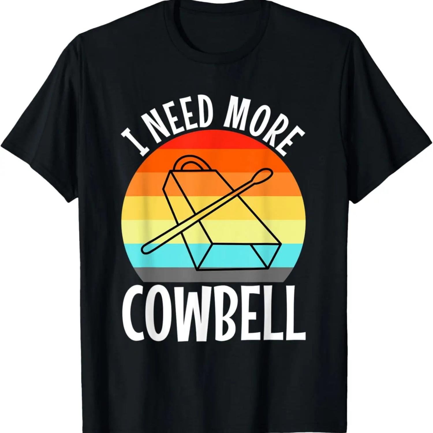 Gotta Have More Cowbell T-Shirt S