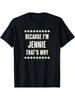 Because I'm - JENNIE - That's Why  Funny Cute Name Gift - T-Shirt