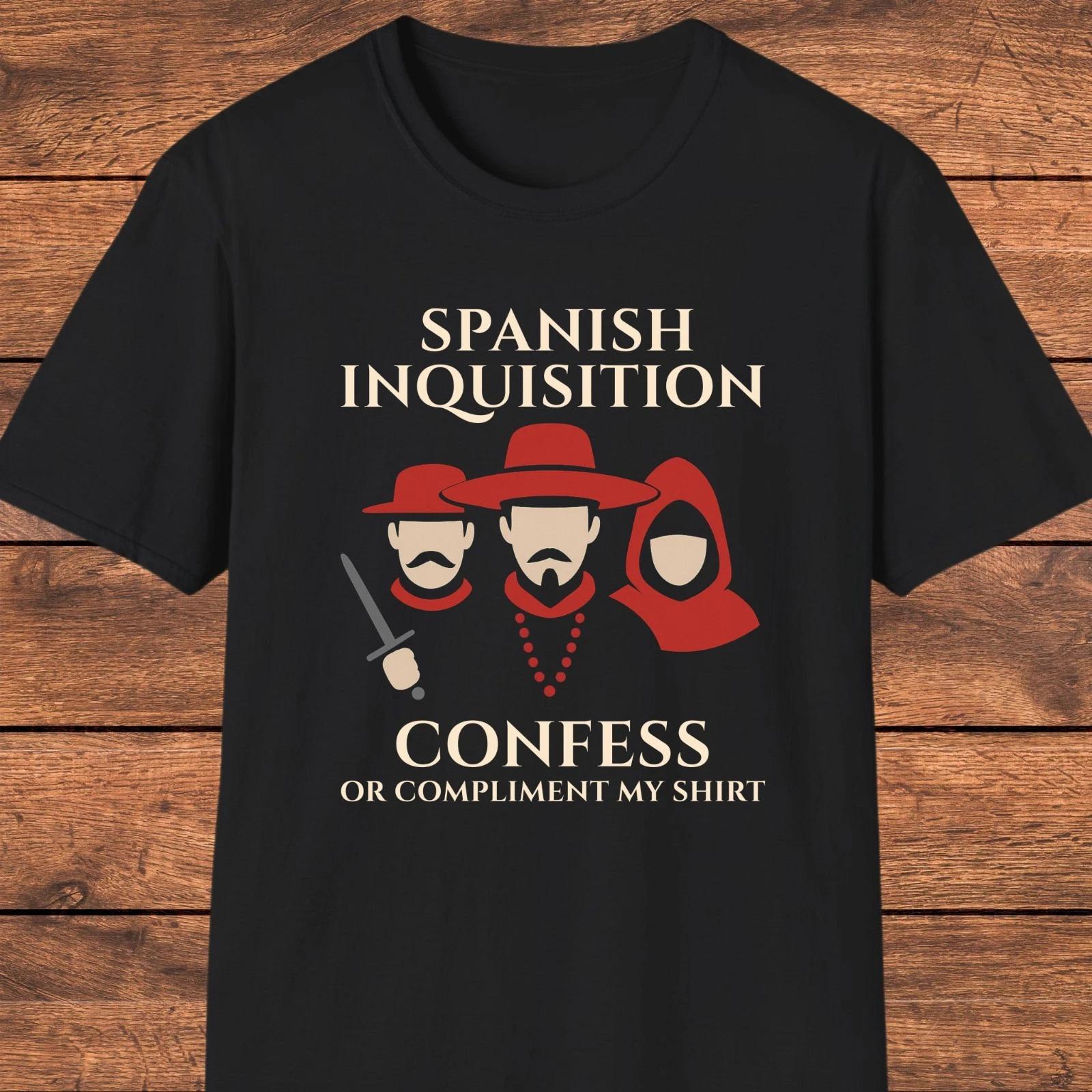 Funny Spanish Inquisition Shirt, History Humor T- Shirt, Gift for History Buffs 4XL