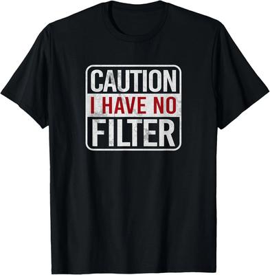 Vorsicht, ich habe keinen Filter Lustiger sarkastischer Humor Kurzarm Geschenk Unisex T-Shirt
