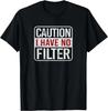 Caution I Have No Filter Funny Sarcastic Humor Short Sleeve Gift Unisex T-Shirt