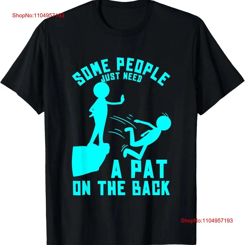 NEW LIMITED Some People Just Need A Pat On The Back Sarcastic Bright Fun T Shirt vintage Washed Casual Unisex graphic homme