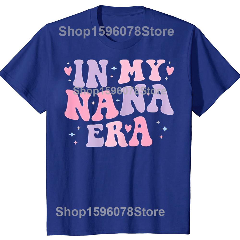 Funny Grandma In My Nana Era Letter T Shirts Men Women Pure Cotton Humor Streetwear Tee Shirt Short Sleeve Unisex Loose Clothing