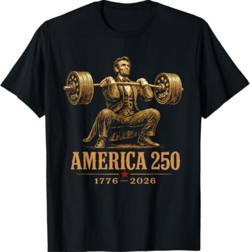 America 250 1776 2026 Abraham Lincoln Gym Weightlifting T-Shirt
