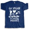New Arrived Men T-shirt Summer Designer T Shirt Go Vegan You Cowsucking Perverts Man Many Color Tops Fashion Unisex Tees