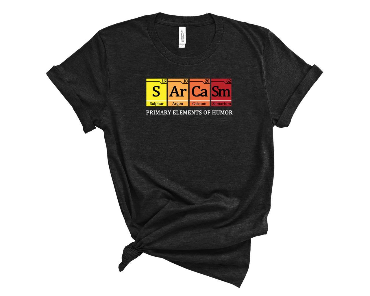 Sarcasm Primary Elements of Humor Funny Science Pun T-Shirt Periodic Table S