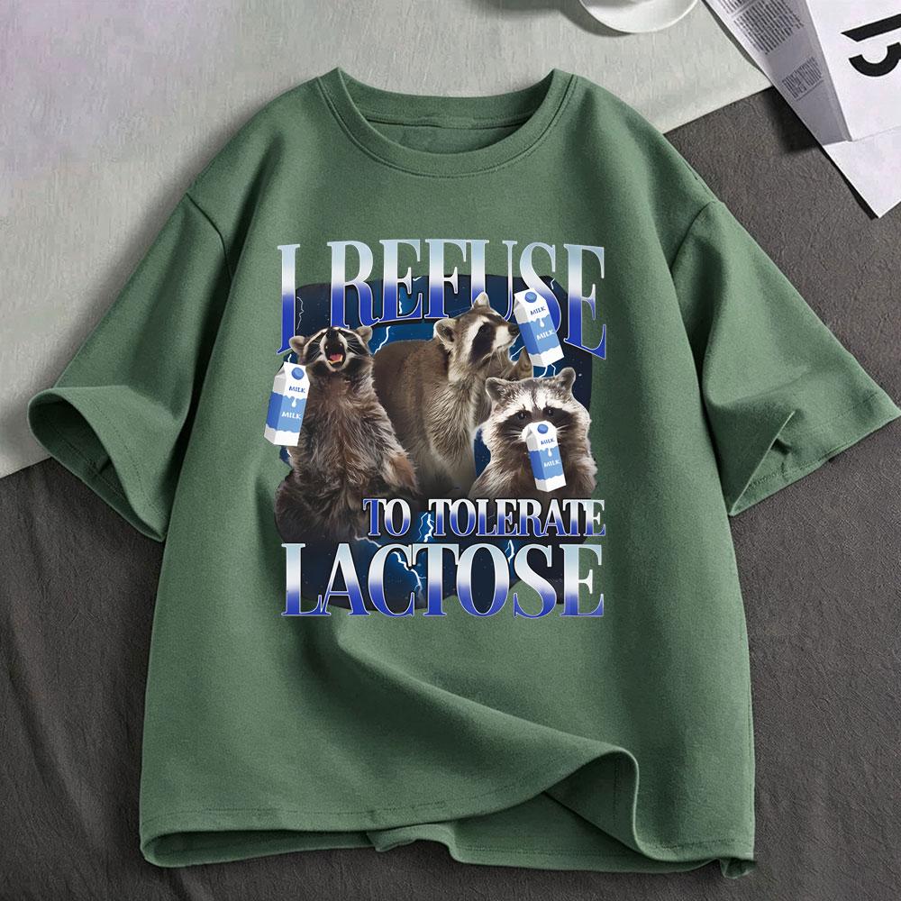 I Refuse To Tolerate Lactose Racoon Funny Meme Lactose Intolerant T Shirts Men's Women Cotton Short Sleeve T-shirts Streetwear