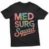 Med Surg Squad, Medical Surgical Nurse Crew T-Shirt