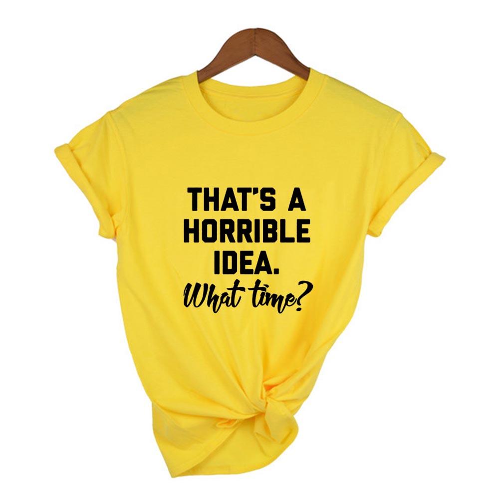 That S A Horrible Idea What Time Print Summer Women T Shirt Short Sleeve Harajuku Aesthetic