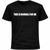 This Is Normal For Me Shirt | Funny Social Anxiety Humor Socially Awkward Tee