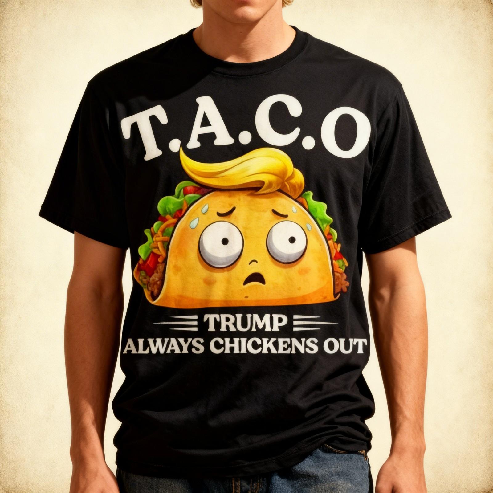 Trump Always Chickens Out Taco Funny TACO Trump Shirt Unisex T-Shirt XXXL