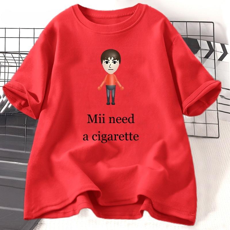 Mii Need A Cigarette Retro T Shirt WOMEN Unisex Funny Weird Offensive Humor Tshirt Loose Design Lovers Casual Short Sleeved Tshirt