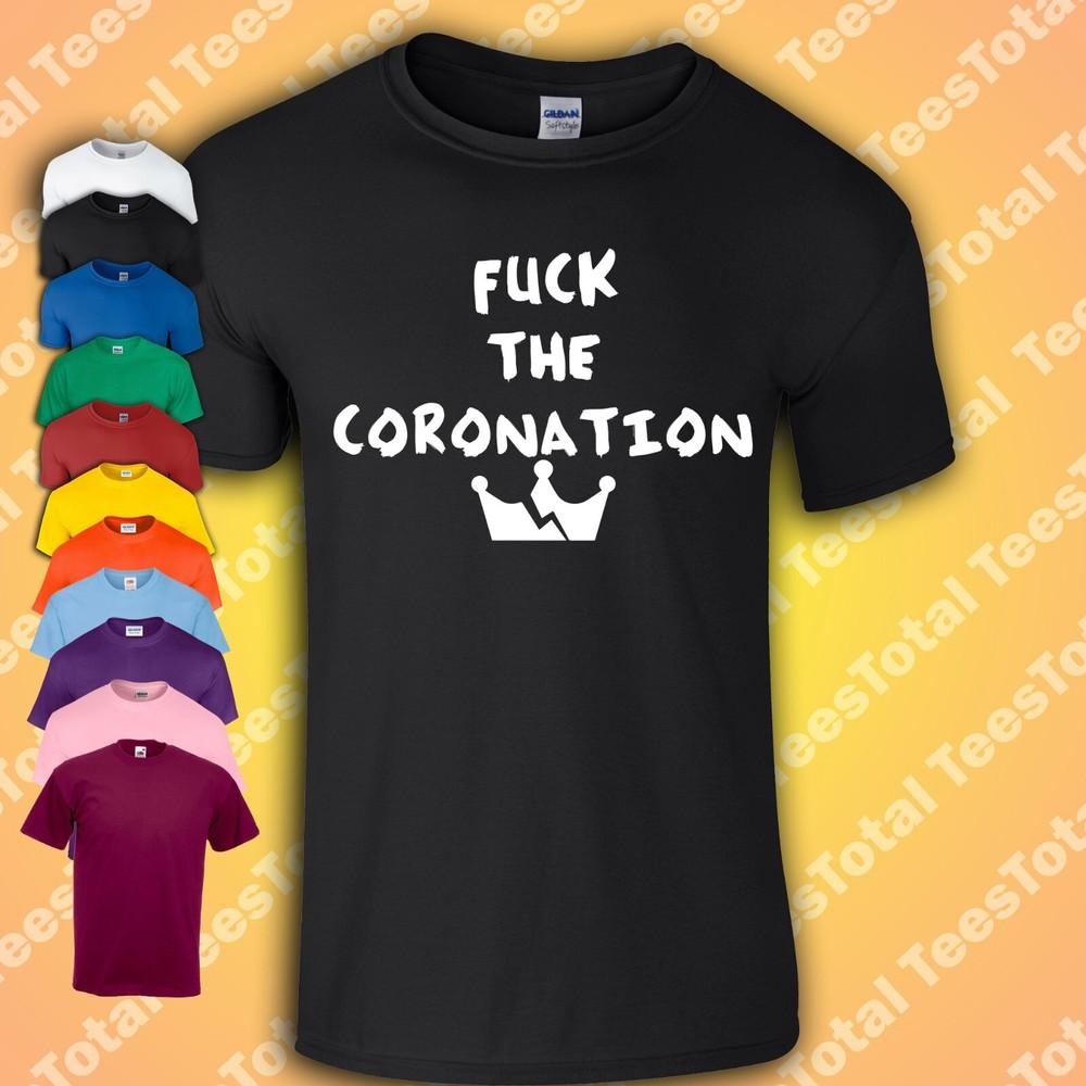 Fu*k The Coronation T Shirt Funny King Charles III Not My King Unisex