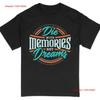 Die with Memories Not Dreams Graphic T-shirt