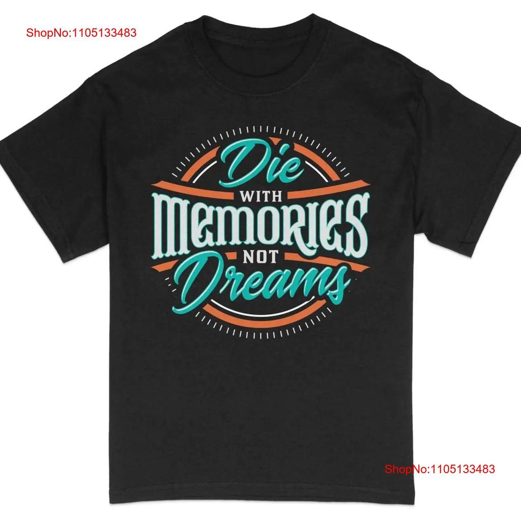 Die with Memories Not Dreams Graphic T-shirt