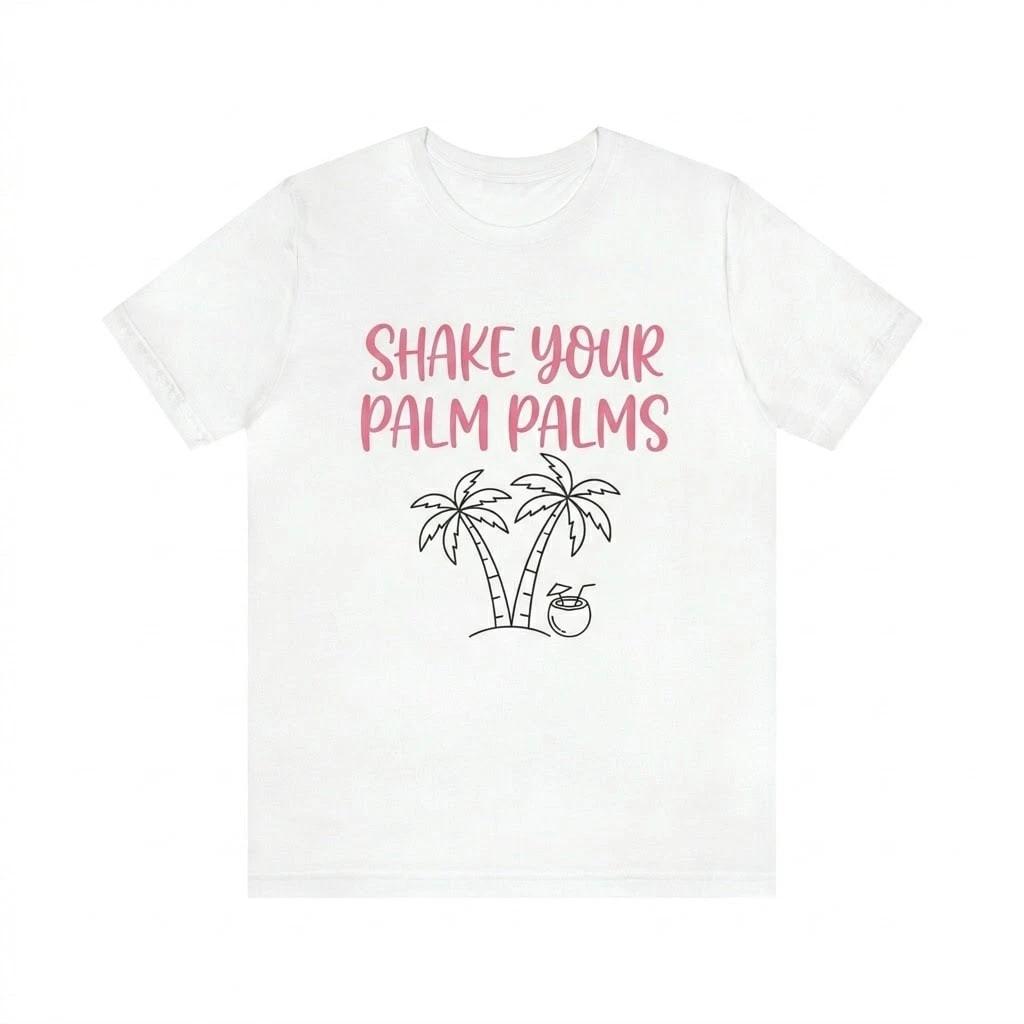 Shake Your Palm Palms T-Shirt - Cute Summer Beach Vacation Tee for Women & Men XS