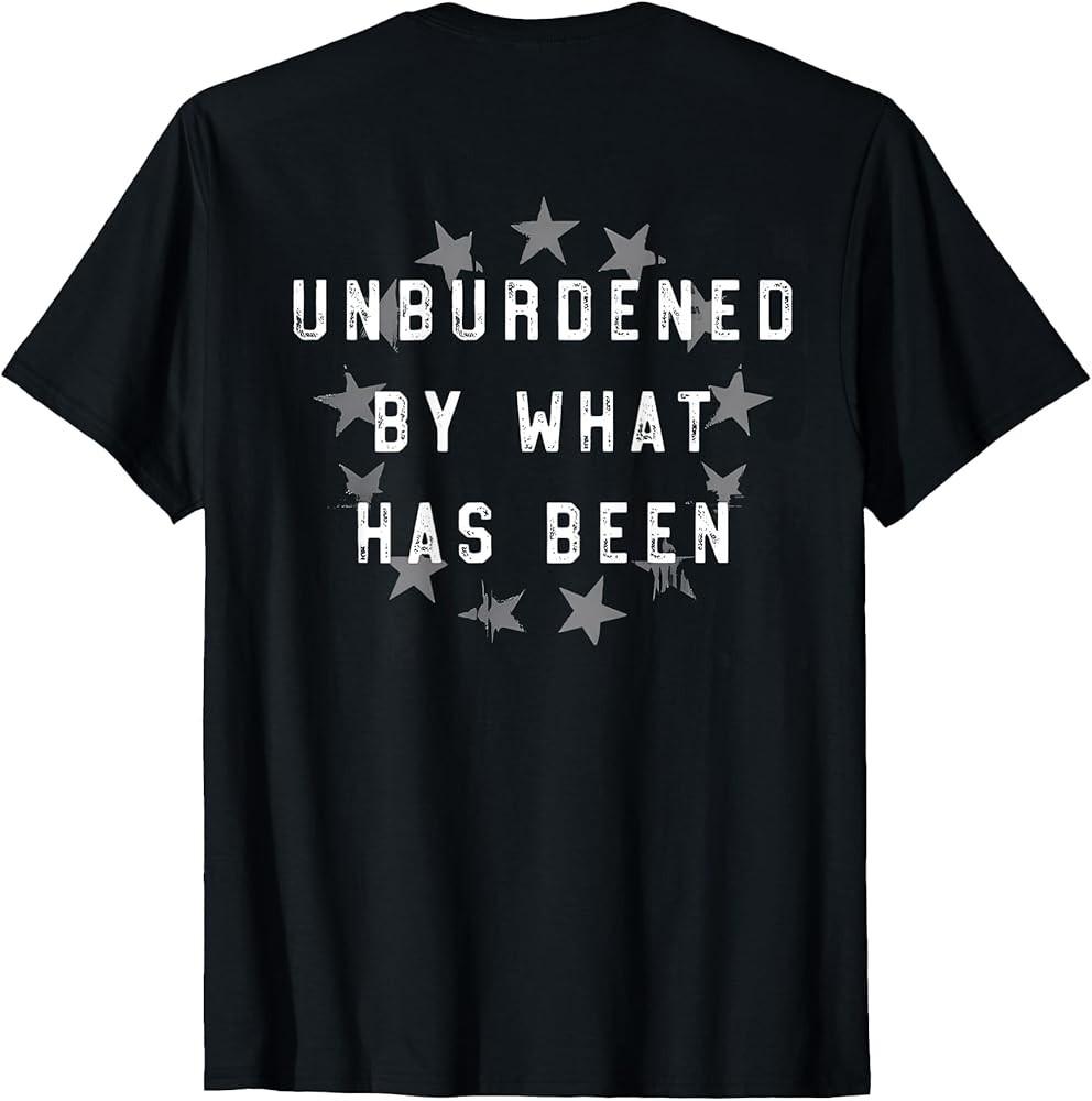 Unburdened By What Has Been - Trump on back T-Shirt Unisex T-Shirt XL 1950₽