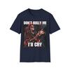 Neck mich nicht, ich weine | Hartes Skelett | Böses Skelett Meme | Unisex T-Shirt