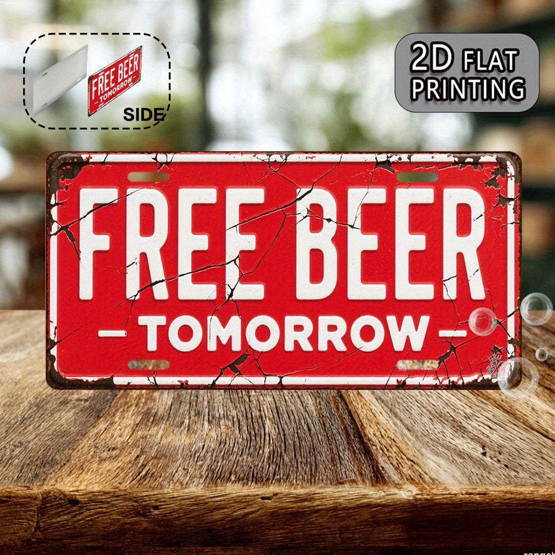 

Vintage Free Beer Tomorrow Red License Plate Style Aluminum Metal Sign Retro Humorous Bar Man Cave Wall Art Decor for Home B 15x30cm(5.9x7.8inch)